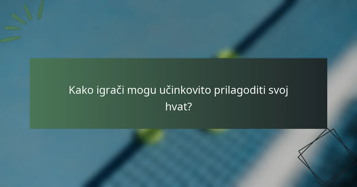 Kako igrači mogu učinkovito prilagoditi svoj hvat?