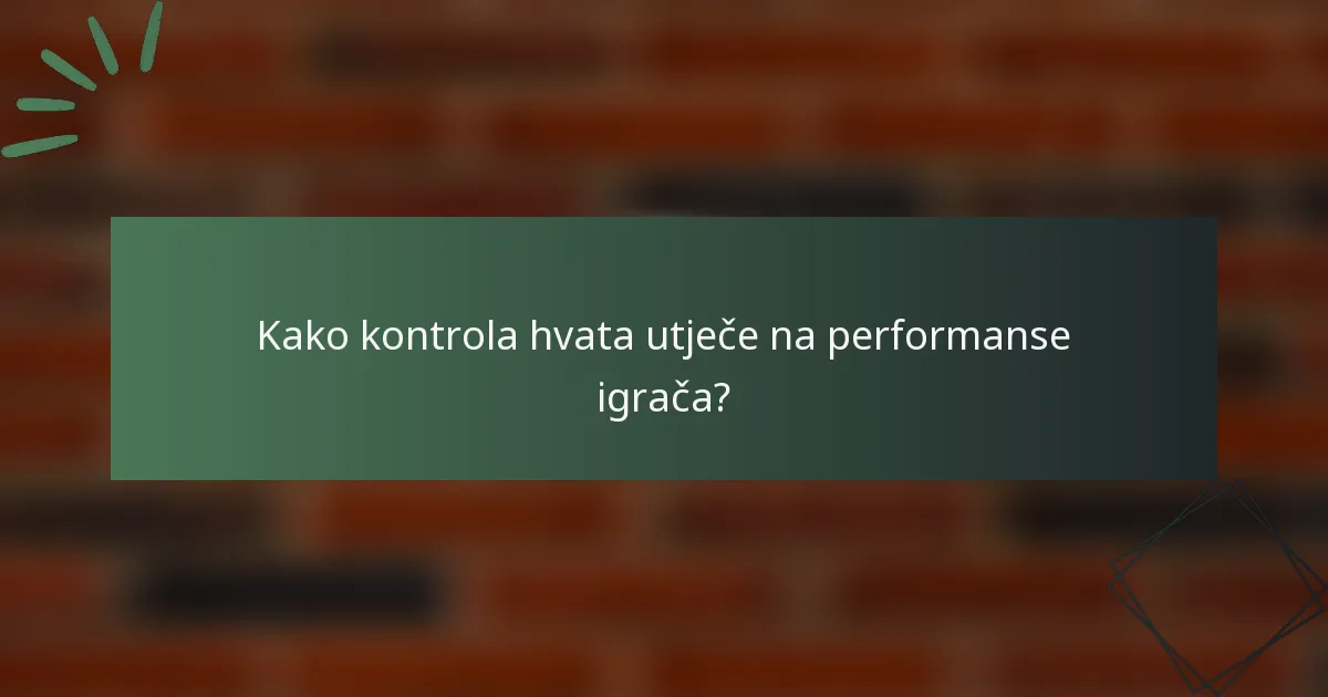 Kako kontrola hvata utječe na performanse igrača?