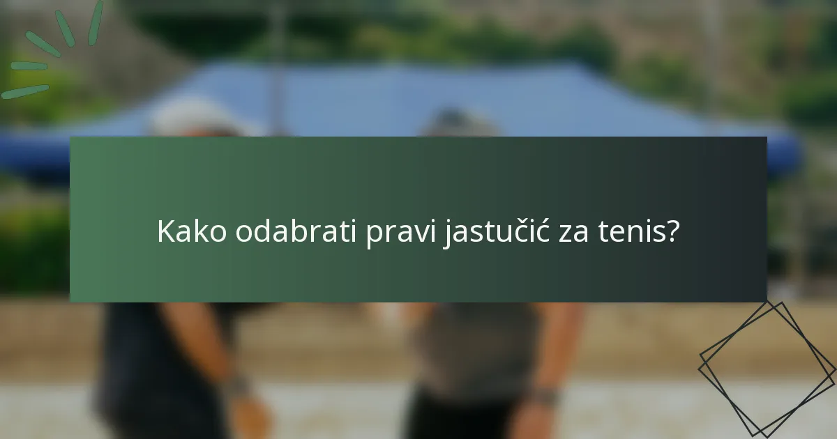 Kako odabrati pravi jastučić za tenis?