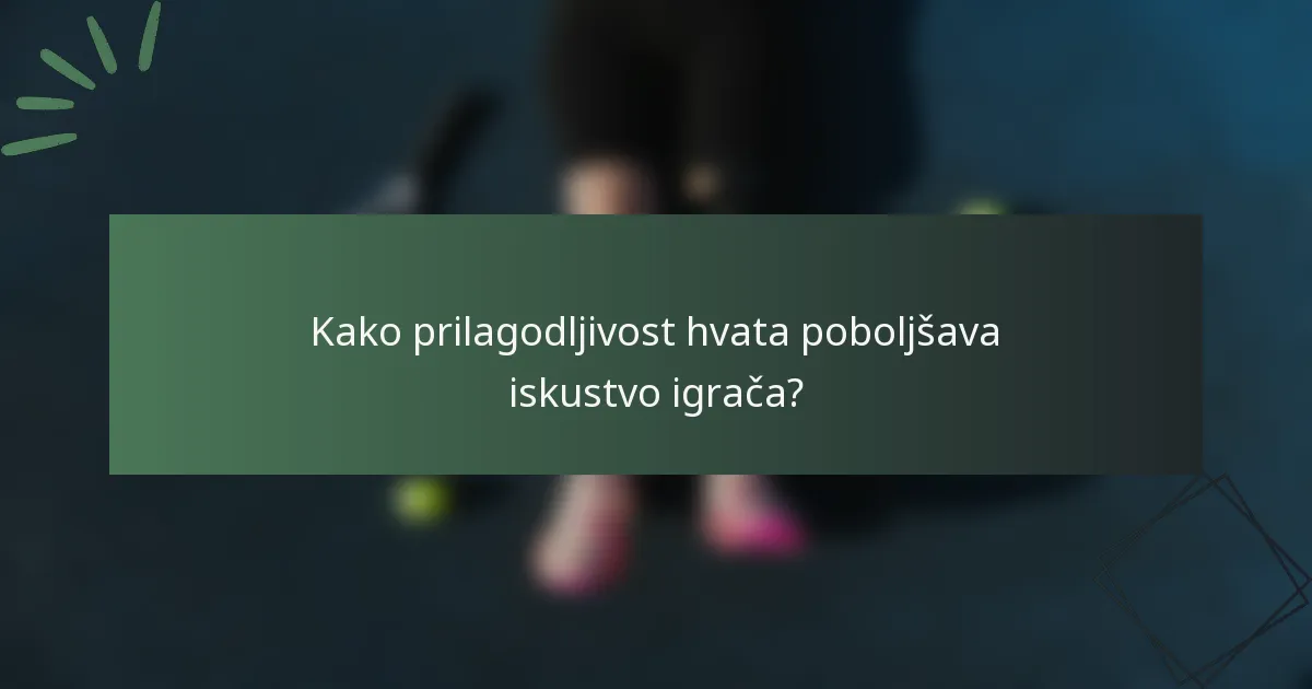 Kako prilagodljivost hvata poboljšava iskustvo igrača?