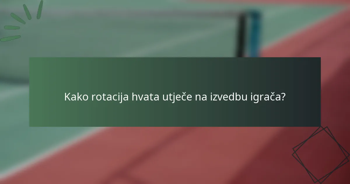 Kako rotacija hvata utječe na izvedbu igrača?