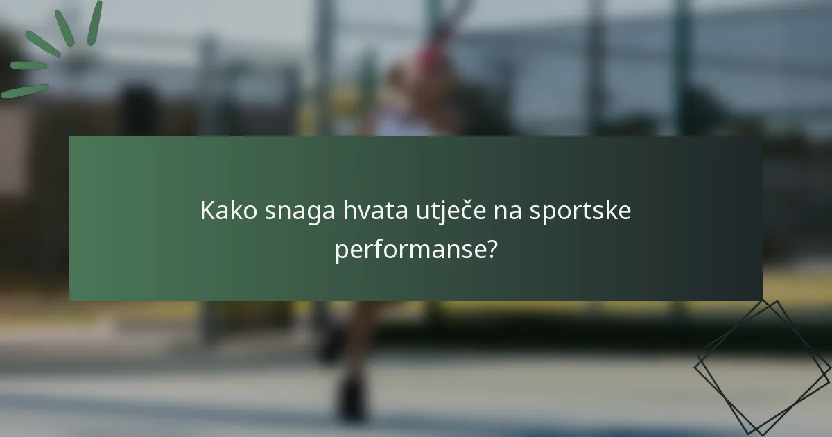 Kako snaga hvata utječe na sportske performanse?