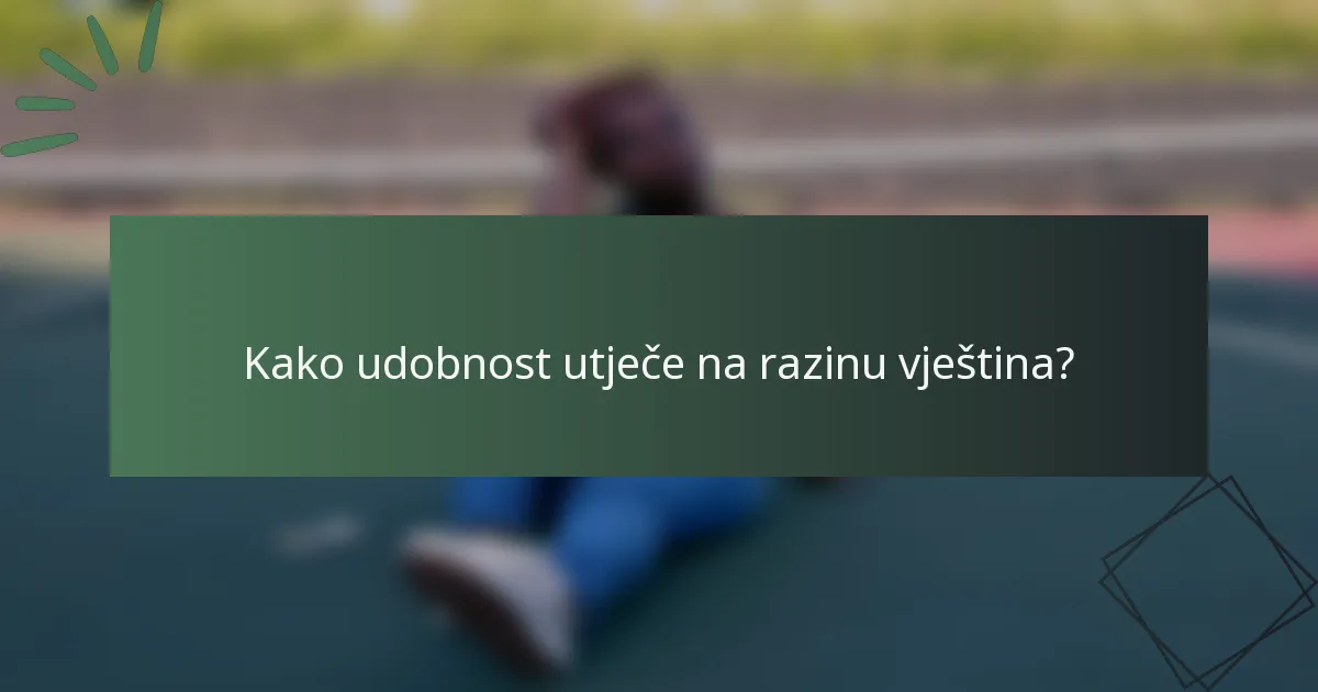 Kako udobnost utječe na razinu vještina?