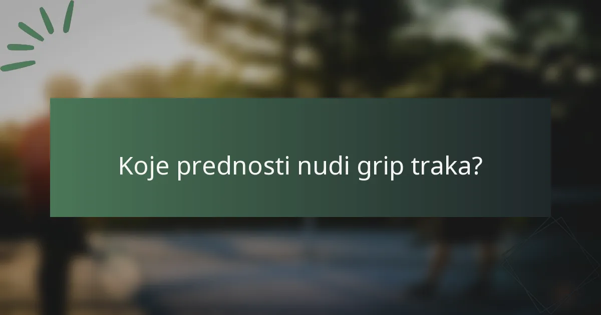 Koje prednosti nudi grip traka?