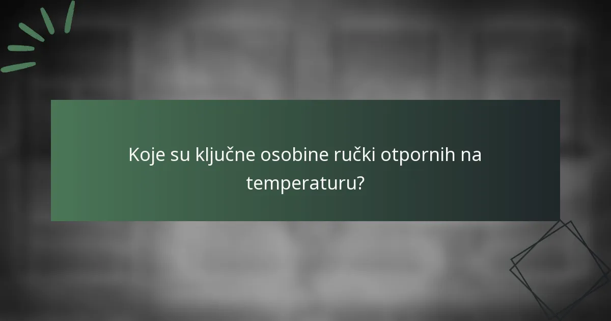 Koje su ključne osobine ručki otpornih na temperaturu?