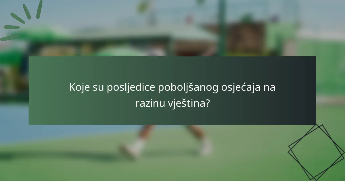 Koje su posljedice poboljšanog osjećaja na razinu vještina?