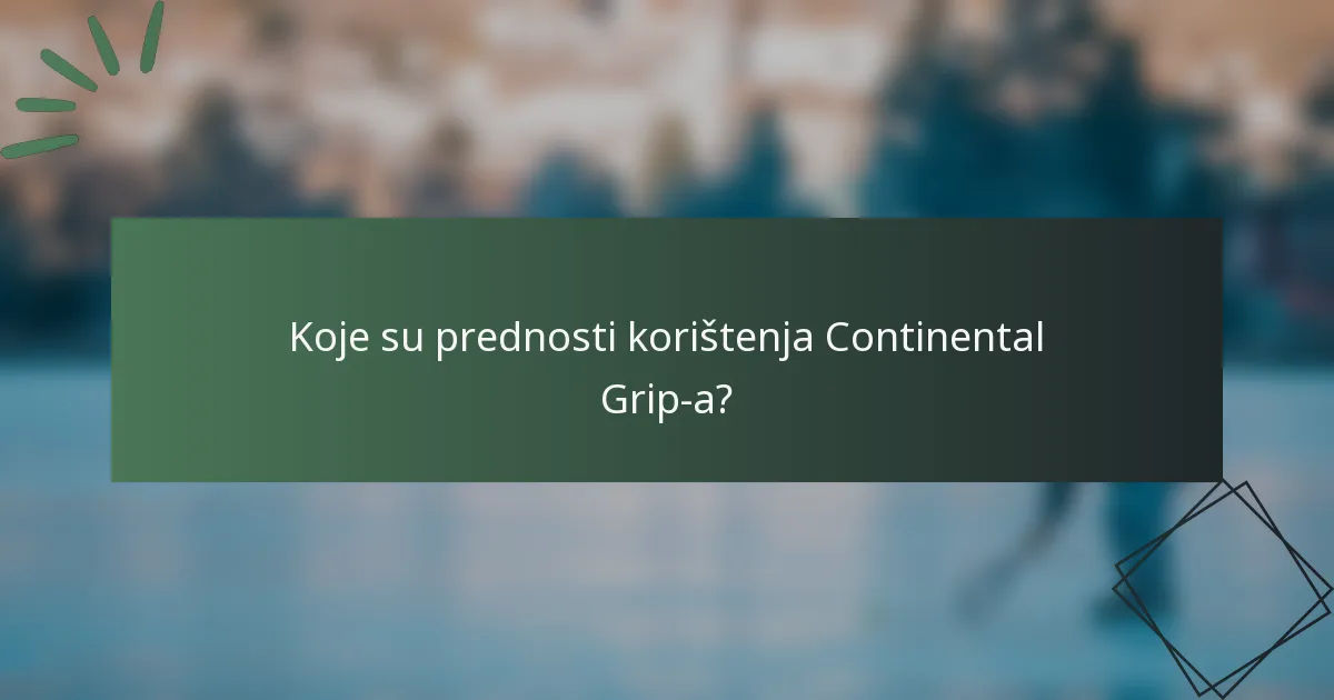 Koje su prednosti korištenja Continental Grip-a?