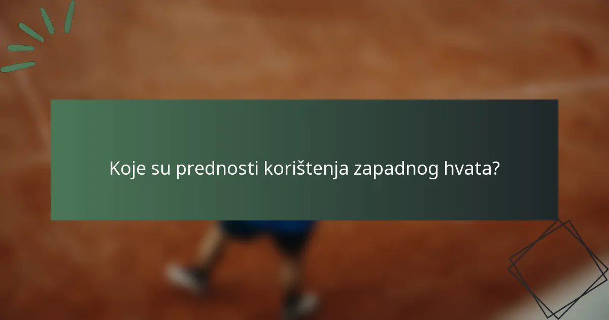 Koje su prednosti korištenja zapadnog hvata?