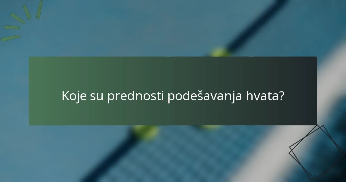 Koje su prednosti podešavanja hvata?