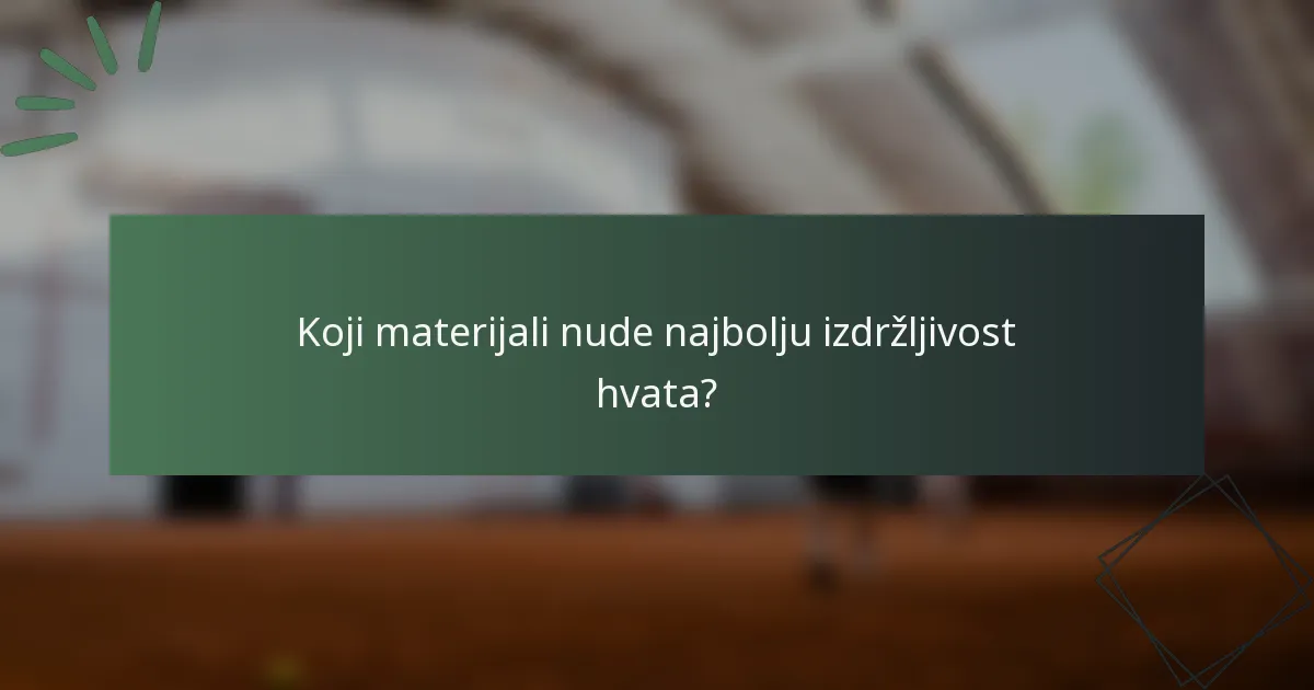 Koji materijali nude najbolju izdržljivost hvata?