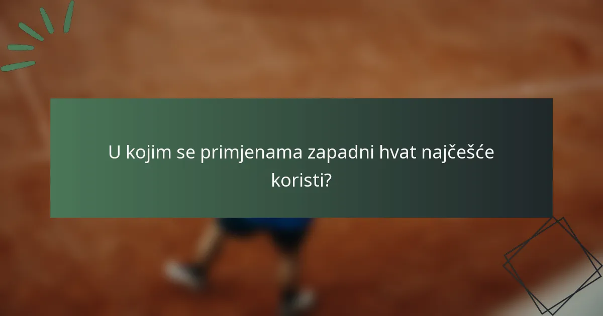 U kojim se primjenama zapadni hvat najčešće koristi?